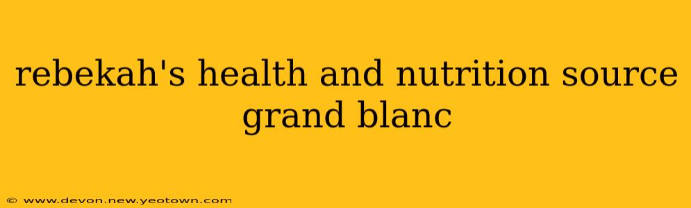 rebekah's health and nutrition source grand blanc