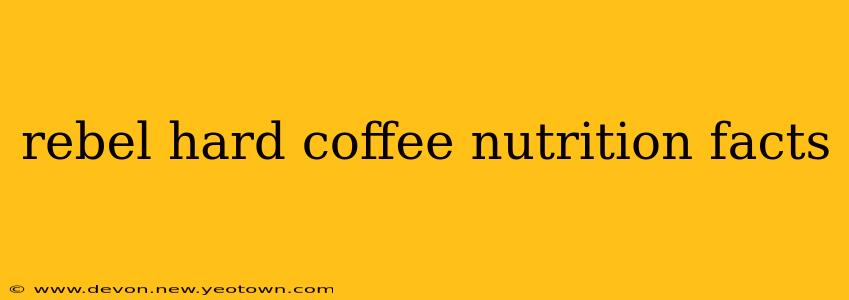 rebel hard coffee nutrition facts