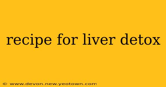 recipe for liver detox