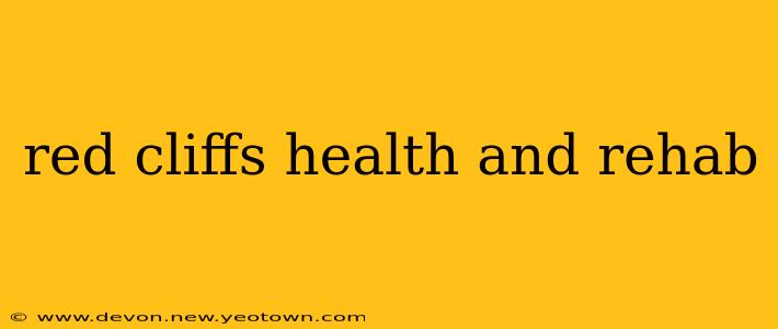 red cliffs health and rehab