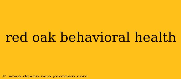 red oak behavioral health