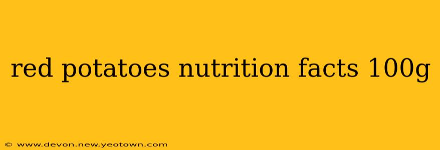 red potatoes nutrition facts 100g