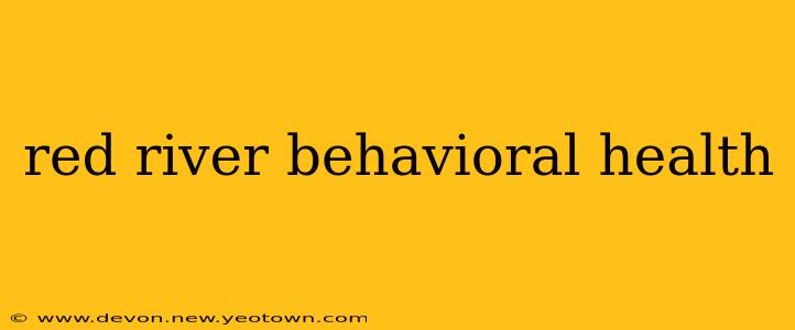 red river behavioral health