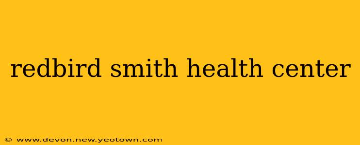 redbird smith health center