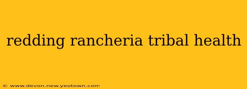 redding rancheria tribal health