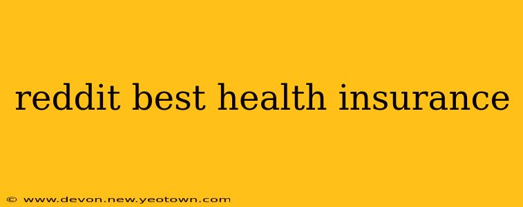 reddit best health insurance