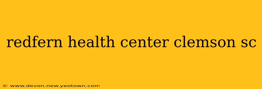 redfern health center clemson sc
