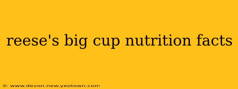 reese's big cup nutrition facts