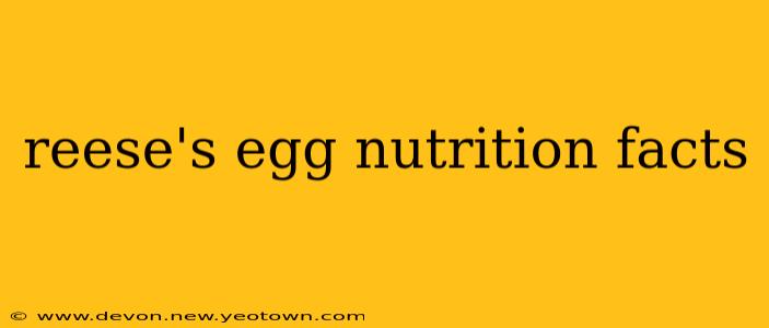 reese's egg nutrition facts