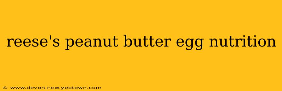 reese's peanut butter egg nutrition