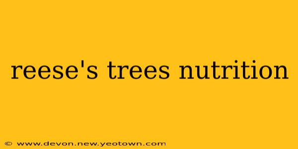 reese's trees nutrition