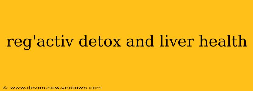 reg'activ detox and liver health