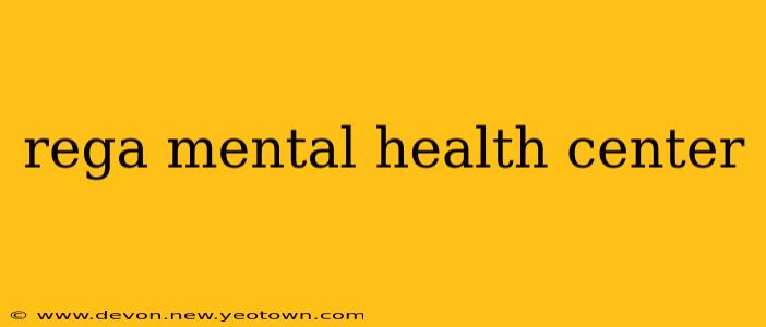 rega mental health center