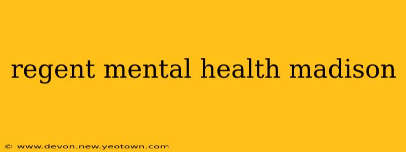 regent mental health madison