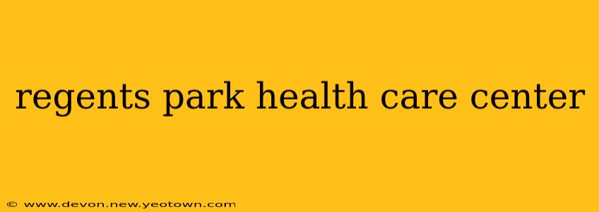 regents park health care center