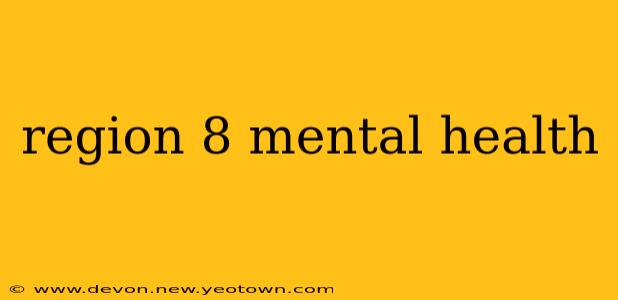 region 8 mental health