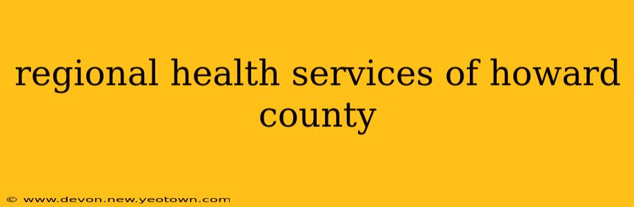 regional health services of howard county