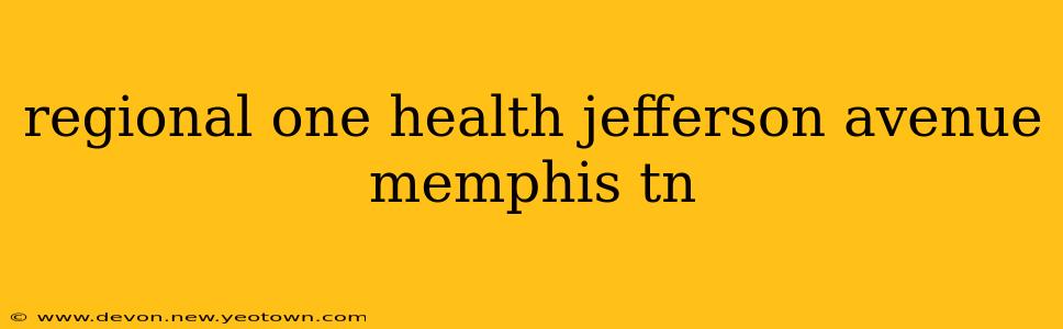 regional one health jefferson avenue memphis tn