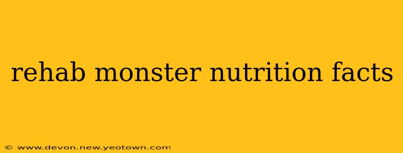 rehab monster nutrition facts