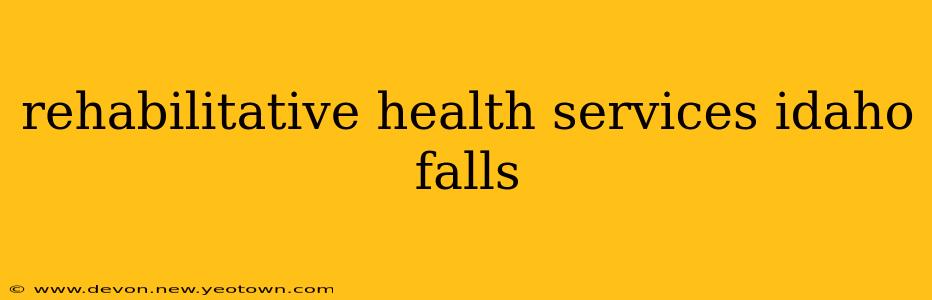 rehabilitative health services idaho falls