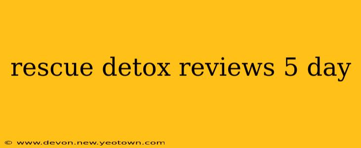 rescue detox reviews 5 day