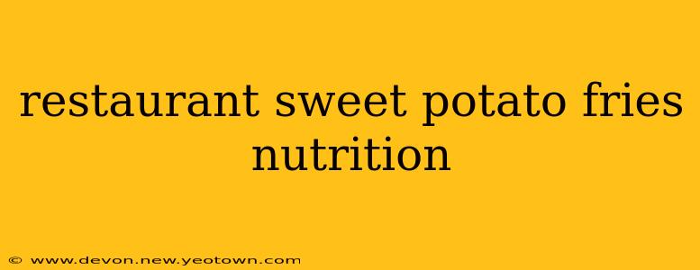 restaurant sweet potato fries nutrition