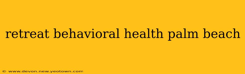 retreat behavioral health palm beach