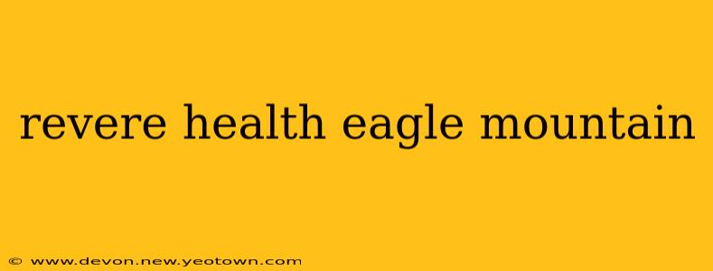 revere health eagle mountain