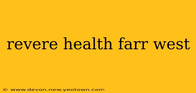 revere health farr west
