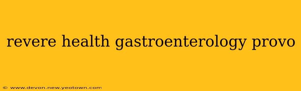 revere health gastroenterology provo
