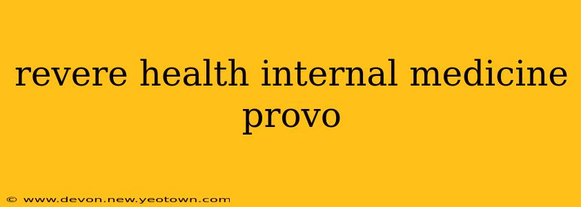 revere health internal medicine provo