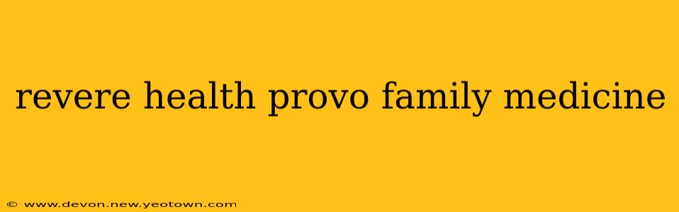 revere health provo family medicine