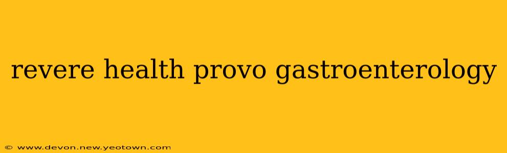 revere health provo gastroenterology