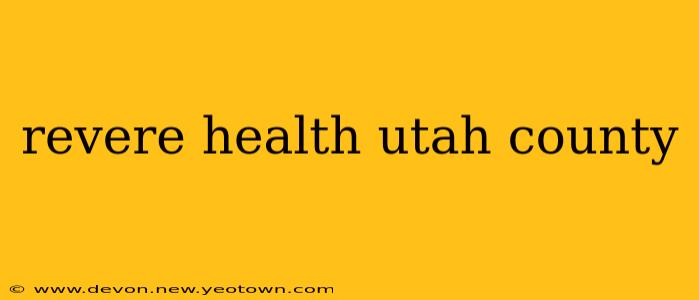 revere health utah county