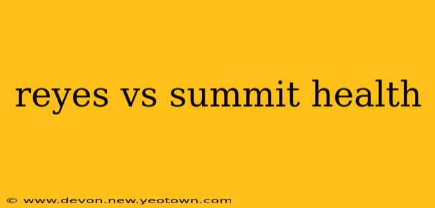 reyes vs summit health