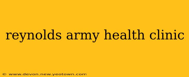 reynolds army health clinic