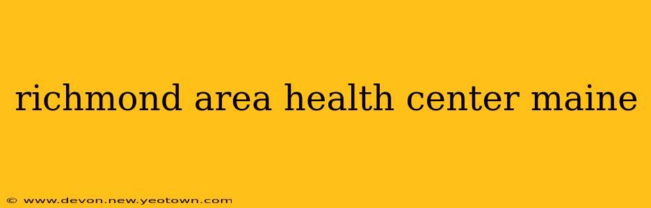 richmond area health center maine