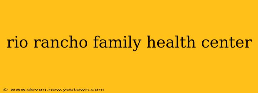rio rancho family health center