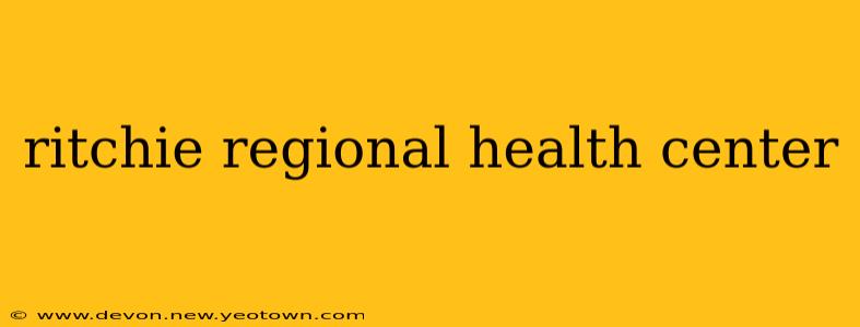 ritchie regional health center