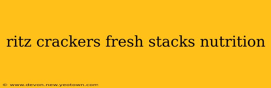 ritz crackers fresh stacks nutrition