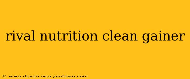 rival nutrition clean gainer