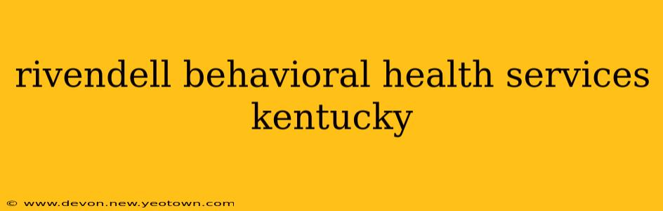 rivendell behavioral health services kentucky