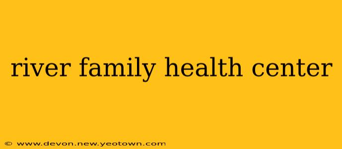 river family health center