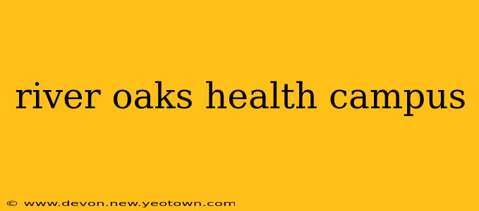 river oaks health campus