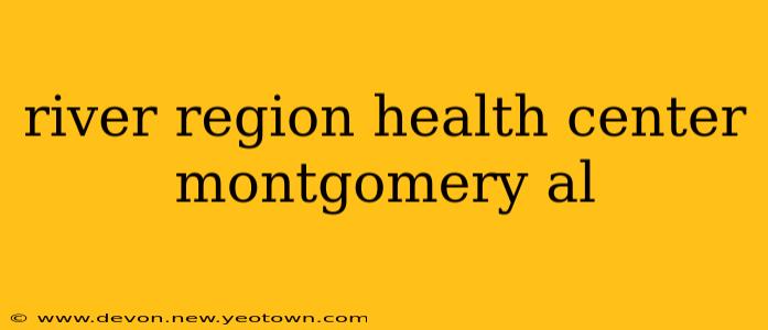 river region health center montgomery al