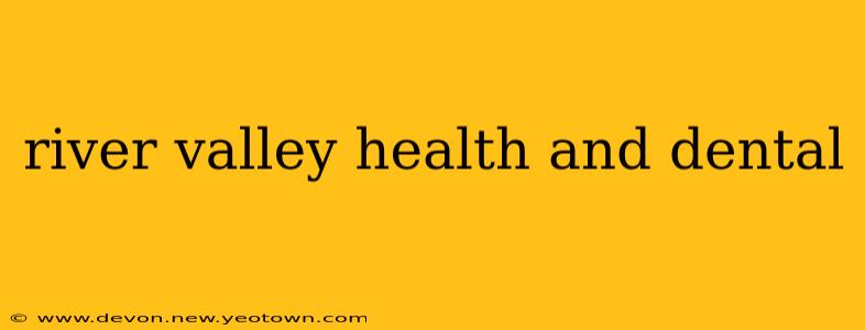 river valley health and dental