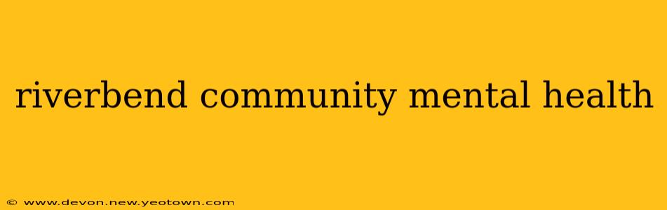 riverbend community mental health