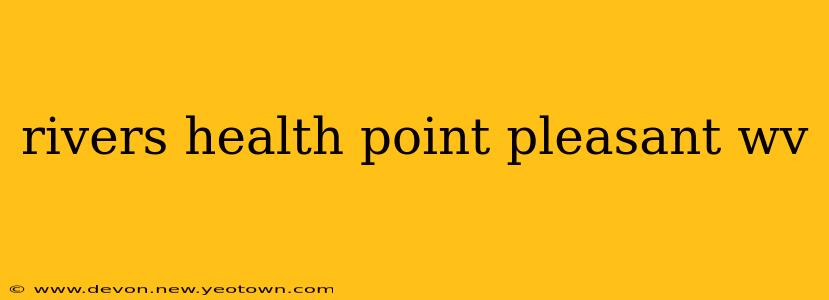 rivers health point pleasant wv