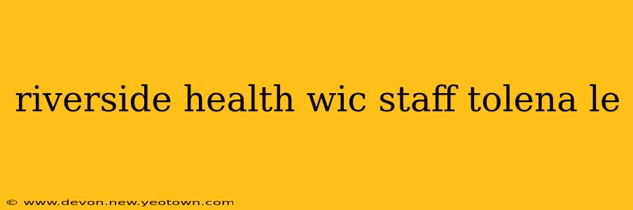 riverside health wic staff tolena le