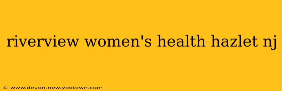 riverview women's health hazlet nj